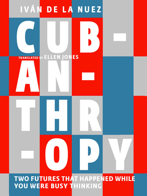 Title details for Cubanthropy by Iván de La Nuez - Available
